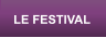 LE FESTIVAL