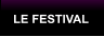 LE FESTIVAL